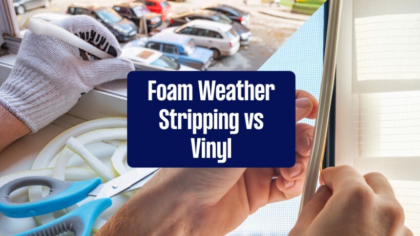 Comparing foam and vinyl weather stripping based on weather protection, insulation, installation, and more